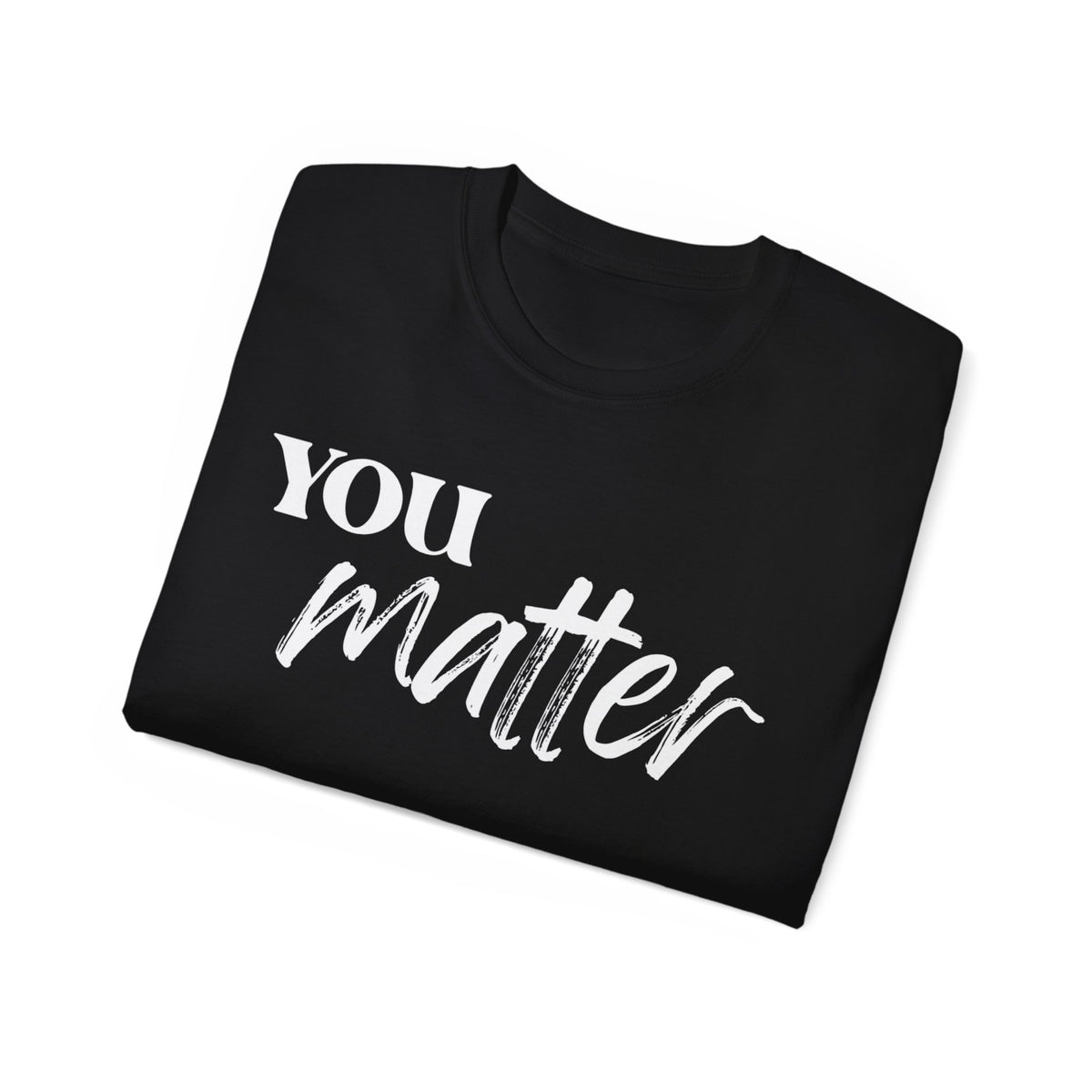 You matter T-shirt